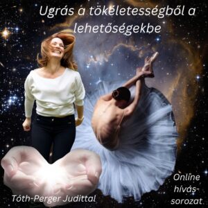 Ugrás a tökéletességből a lehetőségekbe - online hívássorozat